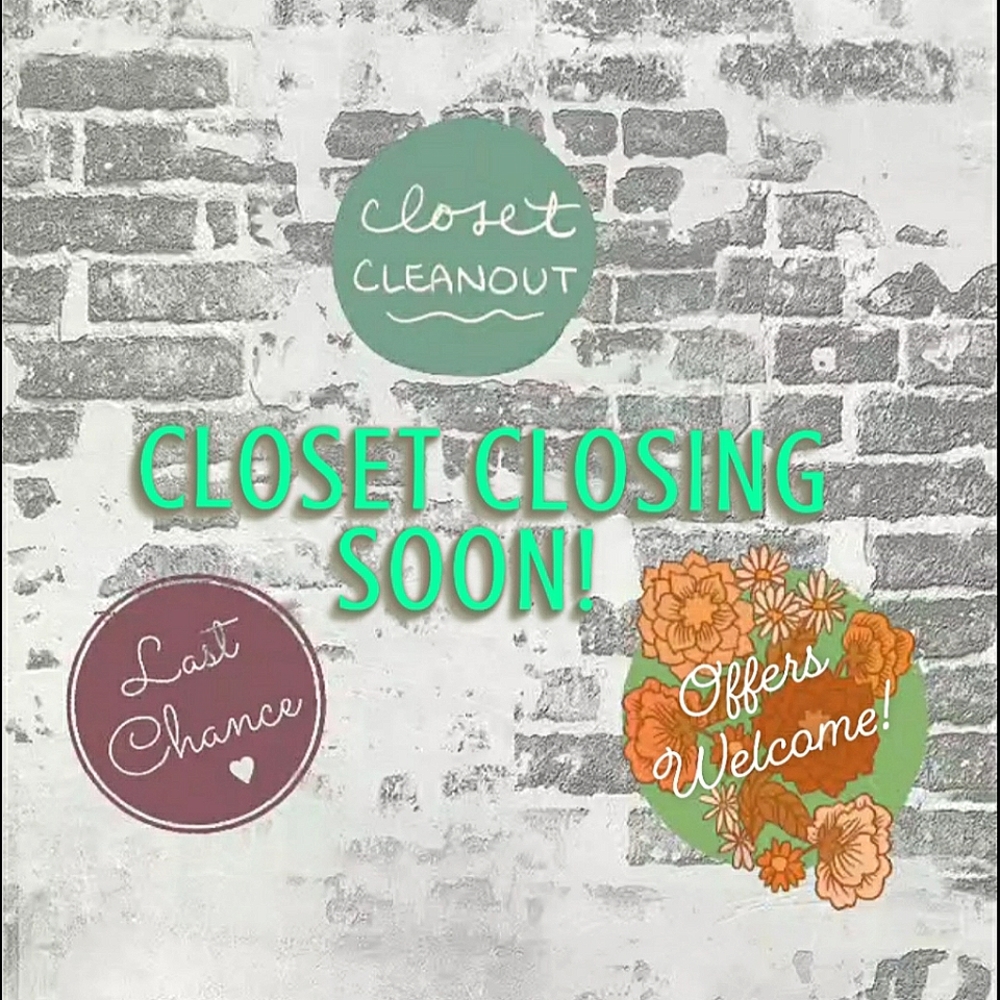 Closet Cleanout! Closing Soon! Last Chance!